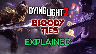 Dying Light 2: Bloody Ties Explained