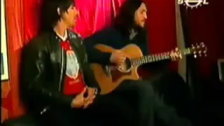 John Frusciante and Anthony Kiedis HAVANA AFFAIR acoustic