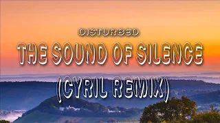 The Sound Of Silence (CYRIL Remix) - Disturbed (lyrics)