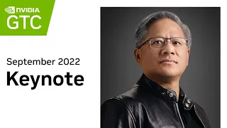 GTC Sept 2022 Keynote with NVIDIA CEO Jensen Huang