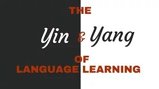 The Yin and Yang of Language Learning