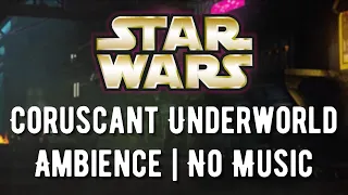 Star Wars | Coruscant Underworld Ambience | No Music
