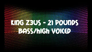 KING Z3US - 21 Pounds (Squeaked + Bass Boosted)