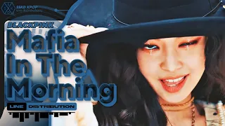 How Would BLACKPINK Sing "Mafia (마.피.아) In The Morning" (ITZY) | Line Distribution (Color Coded)