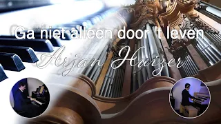 Ga niet alleen door 't leven - orgel en piano - Arjan Huizer