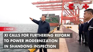 Xi Calls for Furthering Reform to Power Modernization in Shandong Inspection