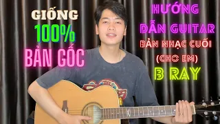 (FYILY) 6. BẢN NHẠC CUỐI (cho em) - B Ray - Hướng Dẫn Guitar