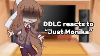 DDLC reacts to "Just Monika" [look at description!!]​