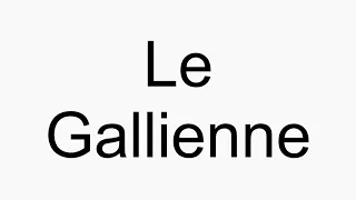 How to pronounce Le Gallienne