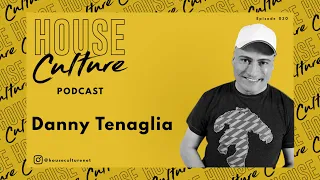 Danny Tenaglia | House Culture Podcast | 030