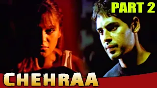 Chehraa (2005) | PART - 2 l Bollywood Thriller Movie | Bipasha Basu, Dino Morea, Preeti Jhangiani