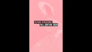 Ulyana Sergeenko - Couture F/W 2020-2021