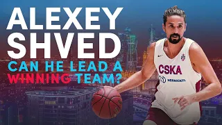 Can Alexey Shved Be The LEADER Of A Winning Team?