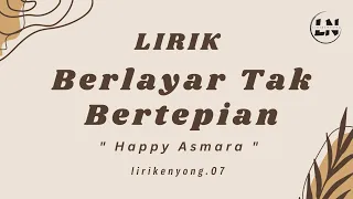 Happy Asmara - Berlayar Tak Bertepian [ Sepi Sekuntum Mawar Merah ] || Lirik Lagu Royal Music