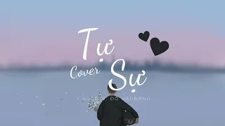 Tự Sự (Orange ft. Thuận Nguyễn)| Cover by August. Đỗ Hải Đăng| [Lyrics]