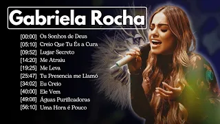 Gabriela Rocha || Me Atraiu, Lugar Secreto,Eu Navegare ,.. Top 10 Músicas Gospel Mais Tocadas 2024