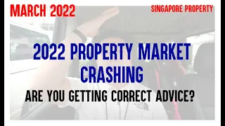 2022 SINGAPORE PROPERTY MARKET CRASHING / GET THE RIGHT PROPERTY ADVICE