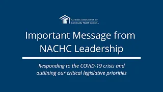 A Message from NACHC Leadership: COVID-19 Response and Legislative Priorities