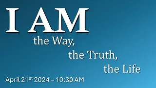 "I AM: The Way, the Truth, the Life"  |  John 14:6  |  Pastor Danny Strickland