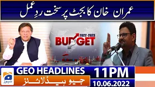 Geo News Headlines Today 11 PM | Budget 2022-23 | 10 June 2022