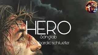 HERO - Songlab ft Seph Schlueter (Lyric Video)