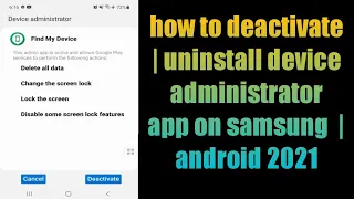 how to deactivate | uninstall device administrator app on samsung  | android 2021