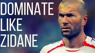 How To Dominate The Game Like Zinedine Zidane - Soccer Midfielder Skills