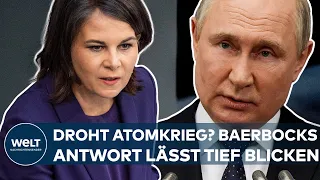 UKRAINE-KRIEG: Droht ein Atomkrieg? Die Antwort von Annalena Baerbock lässt tief blicken