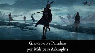 Grown up's Paradise (de Arknights) por Mili sub Español