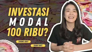 INVESTASI MODAL 100 RIBU CUAN JUTAAN, EMANG ADA?