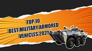 Top 10 Best Military Armored Vehicles In The World 2021