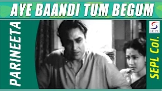 Aye Baandi Tum Begum Bano | Asha Bhosle, Kishore Kumar @ Parineeta | Ashok Kumar, Meena Kumari