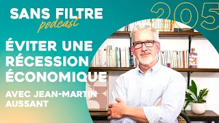 Sans Filtre #205 - Éviter une récession économique avec Jean-Martin Aussant