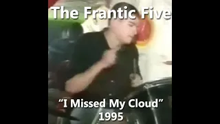 The Frantic Five: "I Missed My Cloud" (1995)