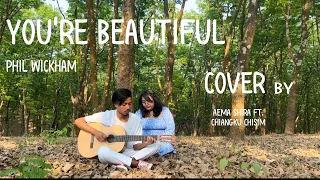 You're Beautiful by Phil Wickham // Cover by Aema Shira Ft. CHIANGKU CHISIM //