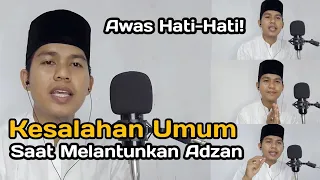 KESALAHAN UMUM PADA SAAT MELANTUNKAN ADZAN || AWAS HATI-HATI