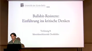 Vorlesung "Bullshit-Resistenz" (2023, UDK Berlin) 8. "Identitätsschützende Denkfehler"