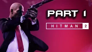 HITMAN 2 Gameplay Walkthrough Part 1 [1080p HD 60FPS ] - No Commentary