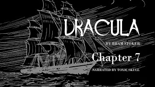 Dracula (By Bram Stoker) - Chapter 7 | Classic Vampire Stories