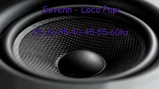 (25-60Hz) Sevenn - Loco Papi (Rebassed By Jukri)