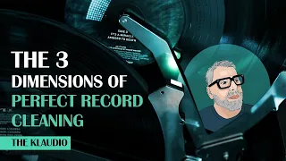 The 3 Dimensions Of Perfect Record Cleaning: The Klaudio!