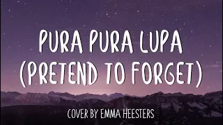 Mahen - 'Pura Pura Lupa (Pretend To Forget)' | Emma Heesters English Version Cover (Lyrics)