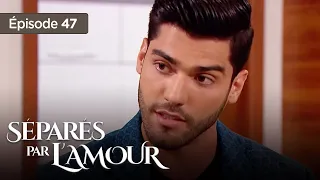 Séparés par l'amour EP 47 - Entre Amour et  Trahison - Série complète en Français