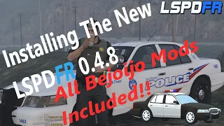 How To Install The New LSPDFR 0.4.8! All Updated Bejoijo Mods Included!!