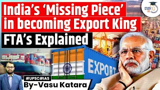 How India will Become World Export House? | Case Study | UPSC GS3