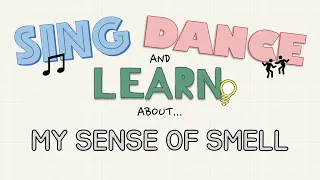 Sense of Smell - 5 Senses (Sing Dance and Learn About...)