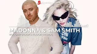 Madonna & Sam Smith - Vulgar (Audio Floor Remix)