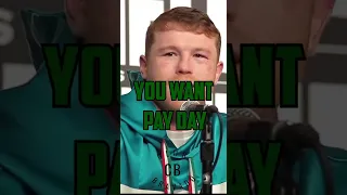 Canelo Alvarez knows people only want a pay day!