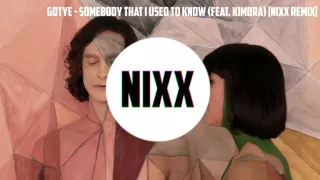 Gotye - Somebody That I Used To Know (Feat. Kimbra) [NIXX Remix]