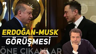 ERDOĞAN-ELON MUSK GÖRÜŞMESİNİN DETAYLARI NELER?